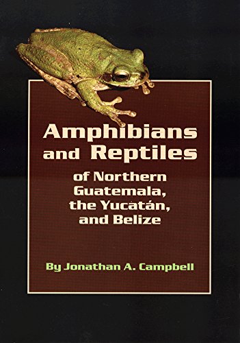 Amphibians and Reptiles of Northern Guatemala, the Yucatan, and Belize (Animal Natural History Series)