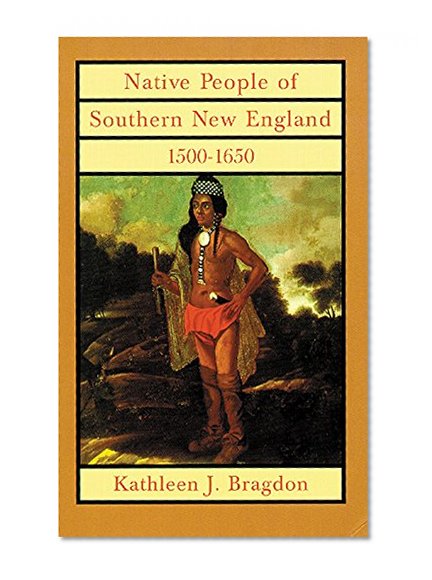 Native People of Southern New England, 1500–1650 (The Civilization of the American Indian Series)