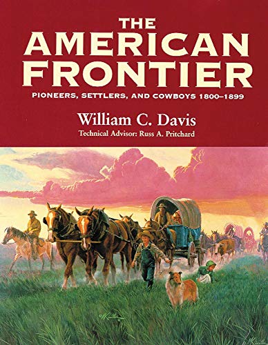 The American Frontier: Pioneers, Settlers, and Cowboys 1800â€“1899