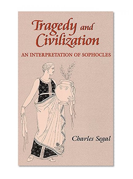 Tragedy and Civilization: An Interpretation of Sophocles