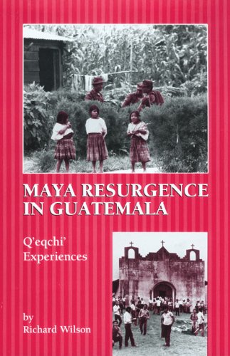 Maya Resurgence in Guatemala: Q'eqchi' Experiences