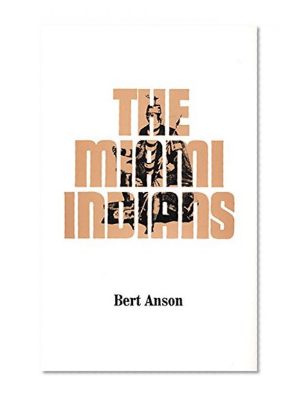 The Miami Indians (The Civilization of the American Indian Series)