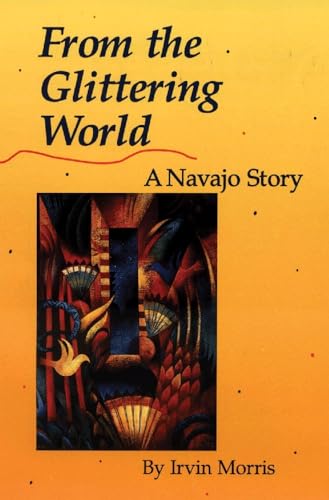From the Glittering World: A Navajo Story (American Indian Literature & Critical Studies (Paperback))