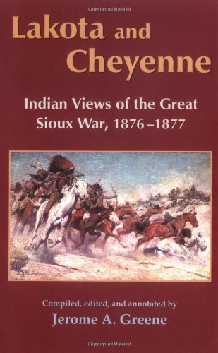 Lakota and Cheyenne: Indian Views of the Great Sioux War, 1876-1877