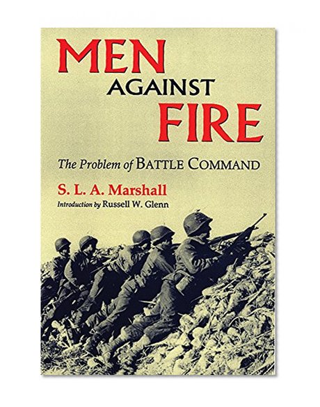 Men Against Fire: The Problem of Battle Command