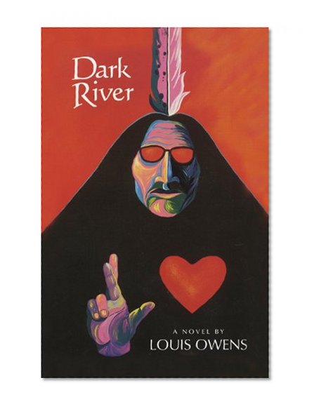 Dark River: A Novel (American Indian Literature and Critical Studies Series)