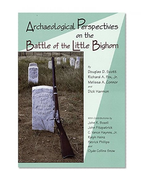 Archaeological Perspectives on the Battle of the Little Bighorn