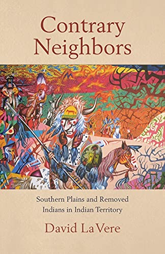Contrary Neighbors: Southern Plains and Removed Indians in Indian Territory (Volume 237) (The Civilization of the American Indian Series)