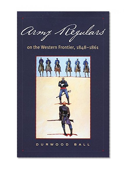 Army Regulars on the Western Frontier
