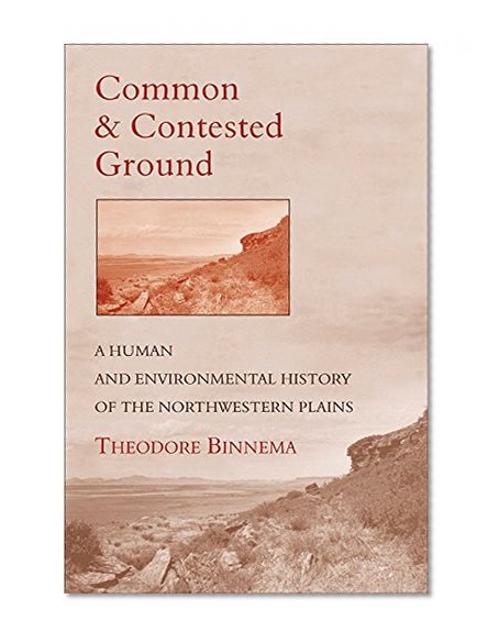 Common and Contested Ground: A Human and Environmental History of the Northwestern Plains