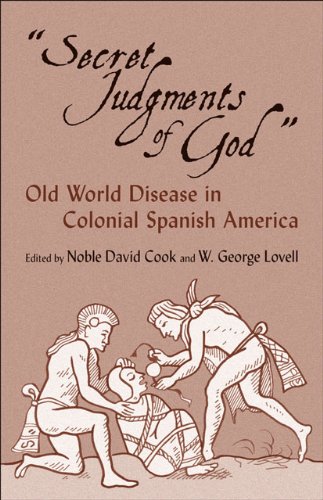 Secret Judgments of God: Old World Disease in Colonial Spanish America (The Civilization of the American Indian Series)
