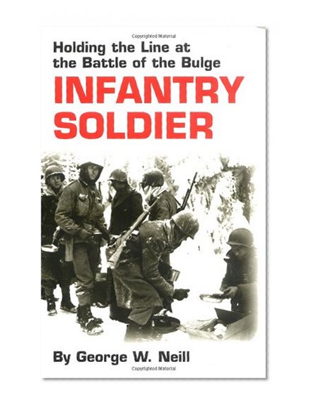 Infantry Soldier: Holding the Lines at the Battle of the Bulge