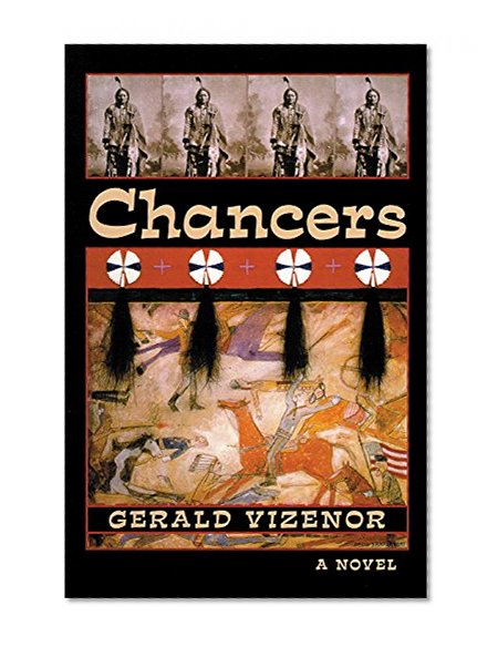 Chancers: A Novel (Volume 36 in The American Indian Literature and Critical Studies Series)
