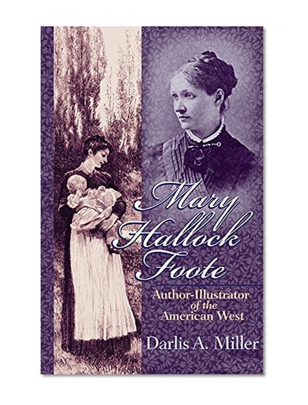 Mary Hallock Foote: Author-Illustrator of the American West (The Oklahoma Western Biographies)