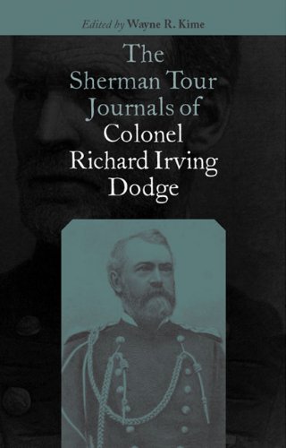 The Sherman Tour Journals of Colonel Richard Irving Dodge