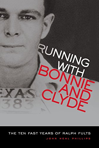 Running With Bonnie and Clyde: The Ten Fast Years of Ralph Fults