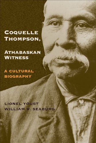 Coquelle Thompson, Athabaskan Witness: A Cultural Biography (Civilization of the American Indian Series)