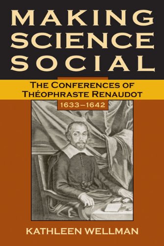 Making Science Social: The Conferences of Theophraste Renaudot, 1633-1642 (Series for Science and Culture)