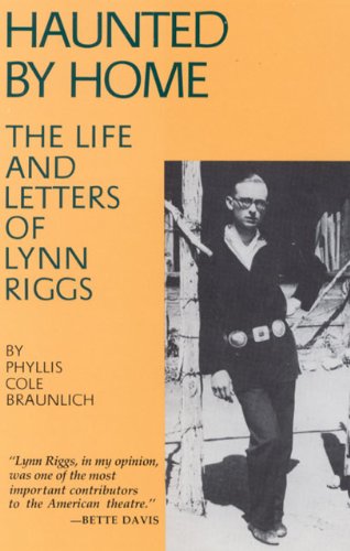 Haunted by Home: The Life and Letters of Lynn Riggs