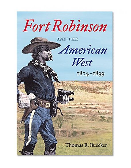 Fort Robinson and the American West, 1874â€“1899