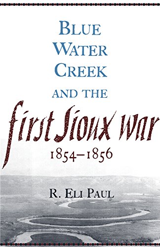 Blue Water Creek and the First Sioux War, 1854â€“1856 (Campaigns and Commanders Series)