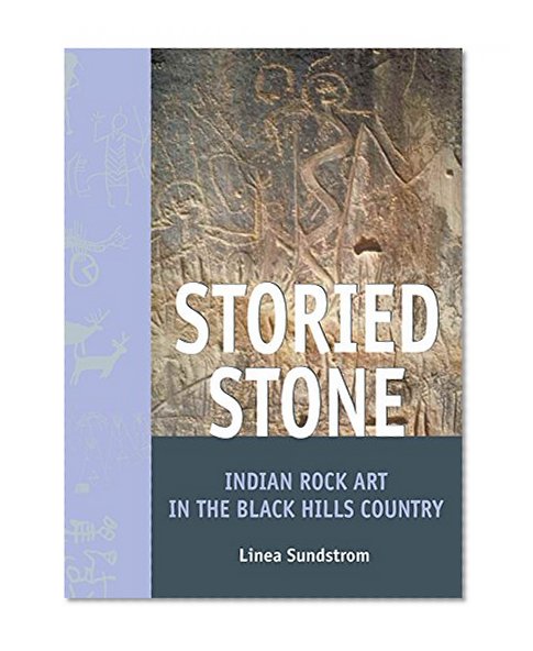 Storied Stone: Indian Rock Art in the Black Hills Country