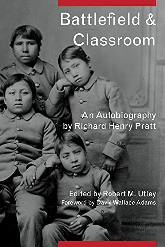 Battlefield and Classroom: Four Decades with the American Indian, 1867â€“1904