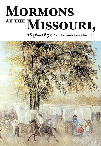Mormons at the Missouri, Winter Quarters, 1846-1852
