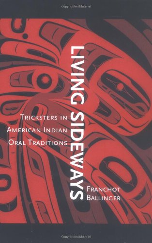Living Sideways: Tricksters in American Indian Oral Traditions