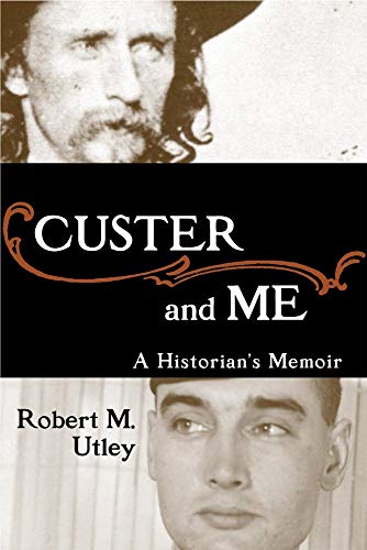 Custer and Me: A Historianâ€™s Memoir
