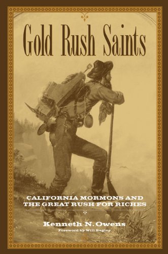 Gold Rush Saints: California Mormons and the Great Rush for Riches (Kingdom in the West: The Mormons and the American Frontier)