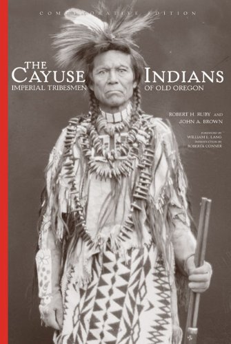 The Cayuse Indians: Imperial Tribesmen of Old Oregon  Commemorative Edition (Civilization of the American Indian Series)