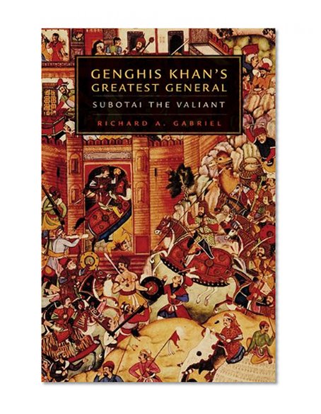 Book Cover Genghis Khanâ€™s Greatest General: Subotai the Valiant