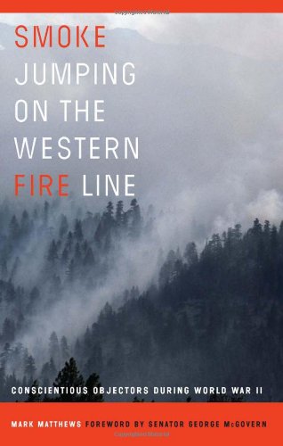 Smoke Jumping on the Western Fire Line: Conscientious Objectors During World War II