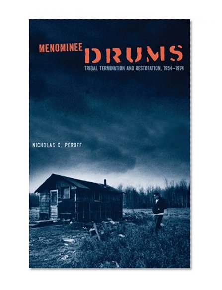 Menominee Drums: Tribal Termination and Restoration, 1954-1974