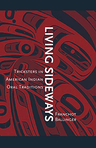 Living Sideways: Tricksters in American Indian Oral Traditions
