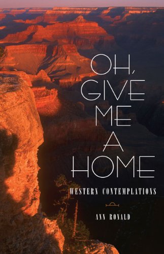 Oh, Give Me a Home: Western Contemplations (Literature of the American West)