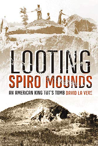 Looting Spiro Mounds: An American King Tutâ€™s Tomb