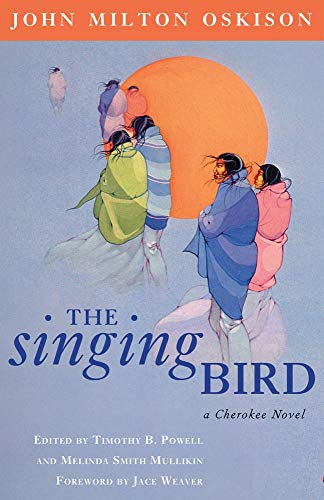 The Singing Bird: A Cherokee Novel (Volume 53) (American Indian Literature and Critical Studies Series)