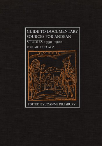 Guide to Documentary Sources for Andean Studies 1530-1900