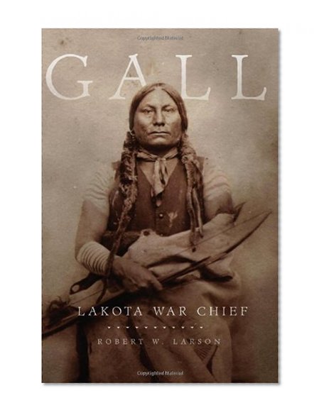 Gall: Lakota War Chief