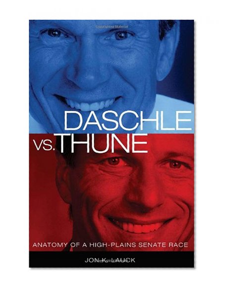 Daschle Vs. Thune: Anatomy of a High-Plains Senate Race