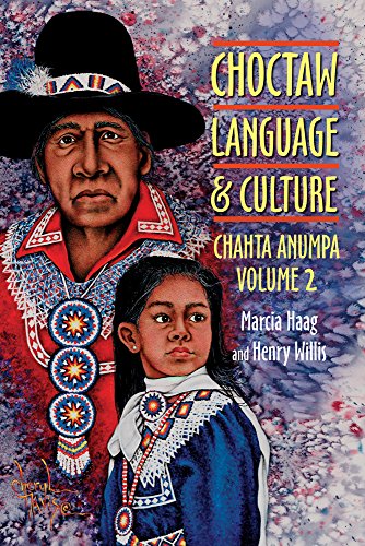 Choctaw Language and Culture: Chahta Anumpa, Volume 2