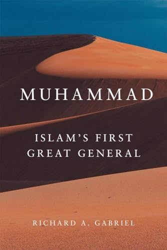 Muhammad: Islam’s First Great General (Campaigns and Commanders Series)