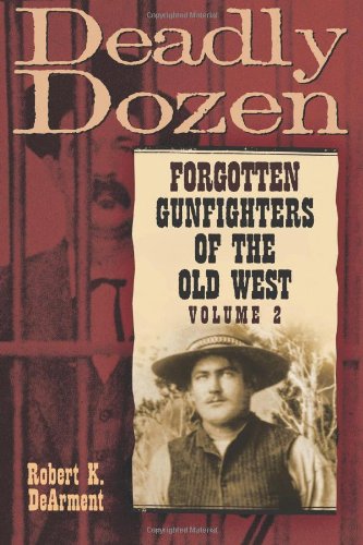Deadly Dozen: Forgotten Gunfighters of the Old West, Vol. 2