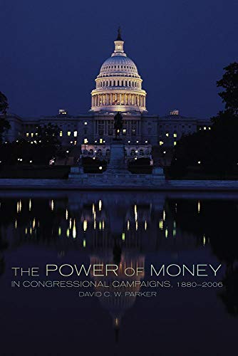 The Power of Money in Congressional Campaigns, 1880â€“2006 (Volume 6) (Congressional Studies Series)