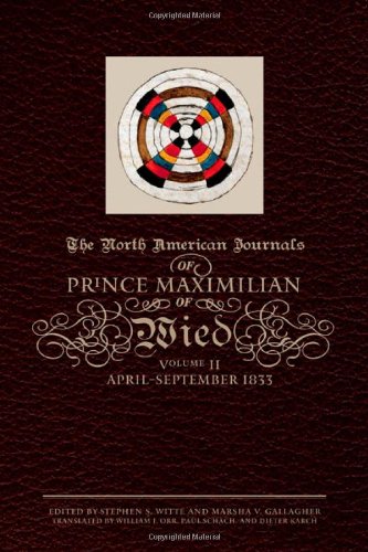 The North American Journals of Prince Maximilian of Wied, Volume 2: April-September 1833