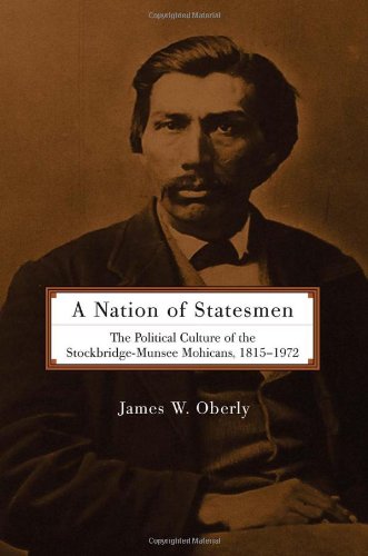 A Nation of Statesmen: The Political Culture of the Stockbridge-Munsee Mohicans, 1815-1972 (Civilization of the American Indian)