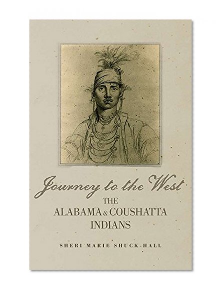 Journey to the West: The Alabama and Coushatta Indians (The Civilization of the American Indian Series)