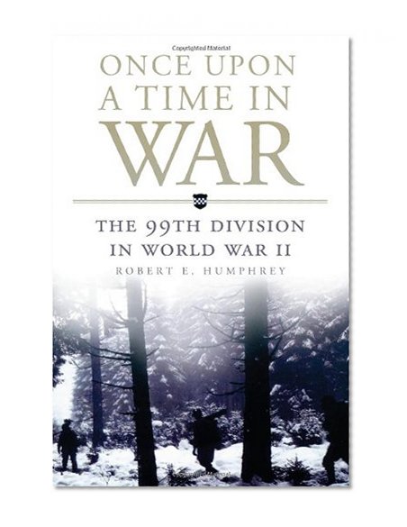 Once Upon a Time in War: The 99th Division in World War II (Campaigns and Commanders Series)